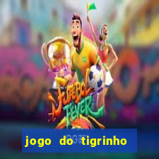 jogo do tigrinho oficial como jogar